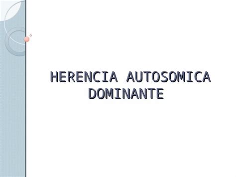 PPT Herencia Autosomica Dominante DOKUMEN TIPS