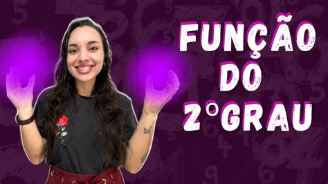 Função Do 2° Grau Função Quadrática Conceitos Iniciais E Gráfico