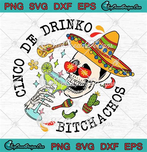 Cinco De Drinko Bitchachos Funny Svg Cinco De Mayo Svg Mexican Fiesta Squad Svg Png Cricut File