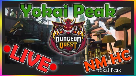 LIVE Yokai Peaks NM HC Runs Dungeon Quest ROBLOX YouTube