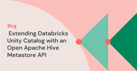 Extending Databricks Unity Catalog With An Open Apache Hive Metastore Api Flipboard