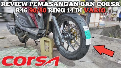 REVIEW PEMASANGAN BAN CORSA R46 90 80 RING 14 HONDA VARIO YouTube