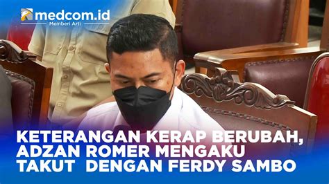 Keterangan Kerap Berubah Adzan Romer Mengaku Takut Dengan Ferdy Sambo