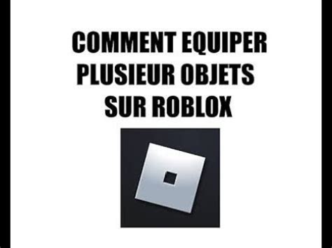 Tuto équiper plusieurs objets sur roblox YouTube