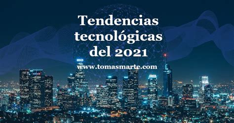 Las principales tendencias tecnológicas que se visualizan para este año