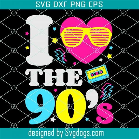 I Love The Nineties Svg Trending Svg Nineties Costume Svg Nineties Svg The 90s Svg 1990s