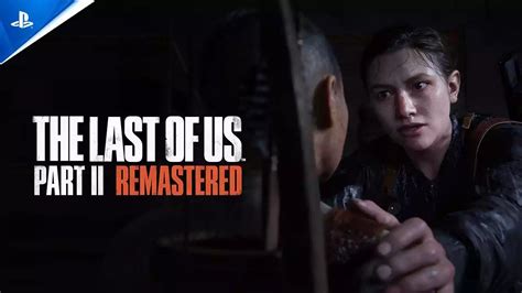 The Last Of Us Part Ii Remastered Ganha Trailer De Lançamento Repleto De Spoilers Ps Verso