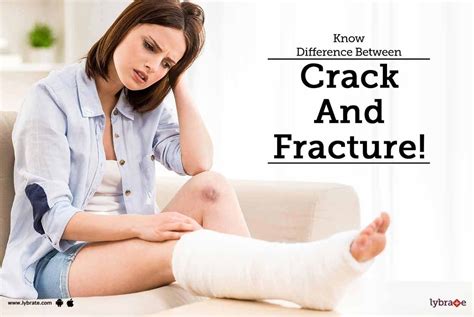 Know Difference Between Crack And Fracture By Dr Mukul Gupta Lybrate