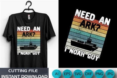 Need An Ark I Noah Guy Christian Pun Graphic By Creative Svg Crafts