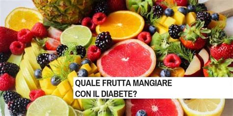 Quale Frutta Mangiare Con Il Diabete Angolo Del Diabetico Fruit