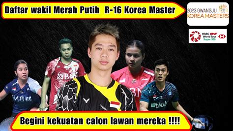 Daftar Wakil Merah Putih Di Babak 16 Besar Korea Master 2023 Kekuatan