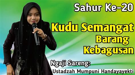 Sahur Ke Kudu Semangat Barang Kebagusa Ngaji Sareng Ustadzah Mumpuni