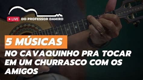 M Sicas No Cavaquinho Para Tocar Em Um Churrasco Os Amigos