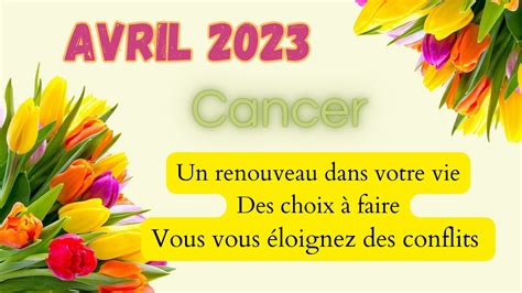 CANCER AVRIL 2023 Un renouveau dans votre vie Des choix à faire