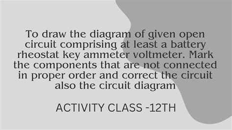 To Draw The Diagram Of Given Open Circuit Comprising At Least Battery