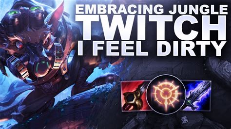 Embracing Twitch Jungle I Feel Dirty League Of Legends Youtube