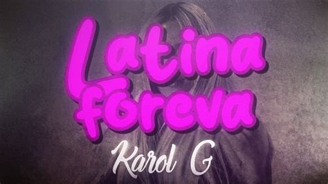 KAROL G LATINA FOREVA Letra YouTube