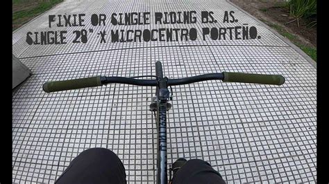 Fixie Or Single Riding Bs As Single X Microcentro Porte O Youtube