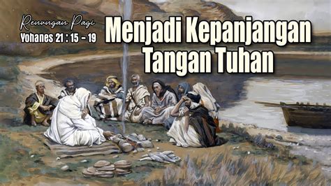 Siap Menjadi Kepanjangan Tangan Tuhan Renungan Pagi Yohanes