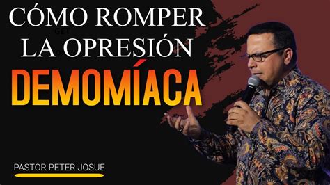 C Mo Romper La Opresi N Demon Aca Consejos De Un Profeta