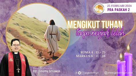 Ibadah Minggu Prapaskah 2 “mengikut Tuhan Tanpa Menjadi Lelah” 25