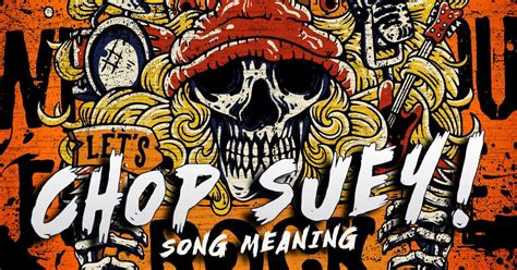 Meaning Of Chop Suey By System Of A Down Music Grotto