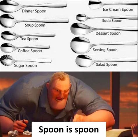 My favourite spoon is spoon.... : r/memes