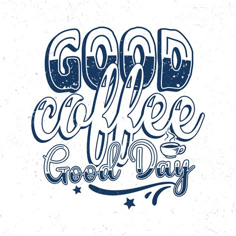 Good coffee good day 11761575 Vector Art at Vecteezy