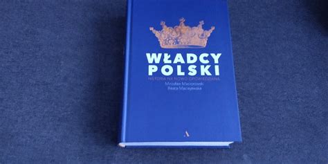 Władcy Polski Historia na nowo opowiedziana Szczecin Kup teraz na