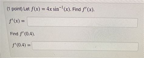 Solved 1 Point Let F X 4x Sin X Find F X F X