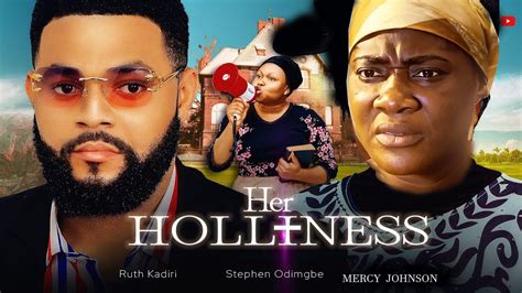 HER HOLINESS FULL MOVIE RUTH KADIRI STEPHEN ODIMGBE MERCY JOHNSON