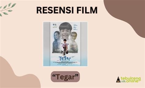 Menggali Nilai Pendidikan Karakter Melalui Film Tegar | Tebuireng Online