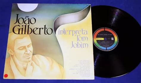 Jo O Gilberto Interpreta Tom Jobim Lp Parcelamento Sem Juros