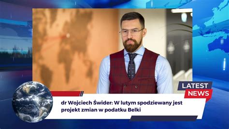 dr Wojciech Świder W lutym spodziewany jest projekt zmian w podatku