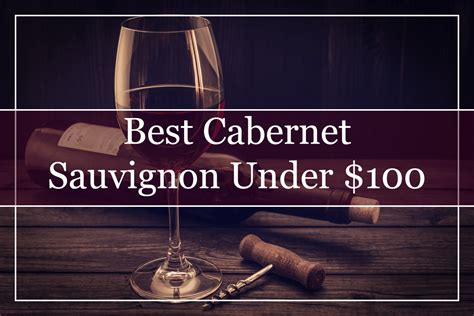 10 Best Cabernet Sauvignon Wines Under 100 2022