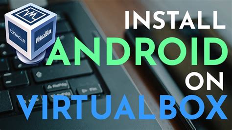 How To Install Android On Virtualbox Run Android On PC Or Laptop