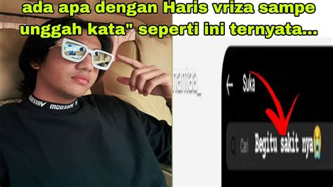 Ternyata Ini Yg Terjadi Dengan Haris Hingga Tuliskan Kata Seperti Ini