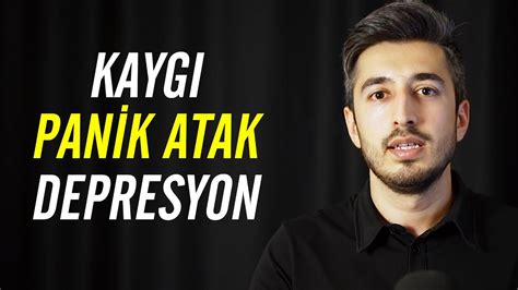 KAYGI PANİK ATAK DEPRESYON PSİKOLOJİK BOZUKLUKLAR VE KURTULMA