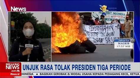 Unjuk Rasa Tolak Presiden 3 Periode Dan Tunda Pemilu Ricuh Di Berbagai