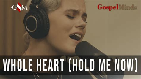 Hillsong United Whole Heart Hold Me Now Lyrics Mp3 Download