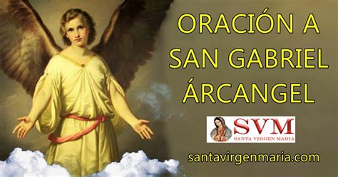 San Arcangel Gabriel Oracion Oracion Al Arcangel San Gabriel Para Pedir Proteccion Poderosa