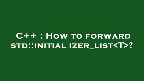 C How To Forward Std Initializer List T Youtube