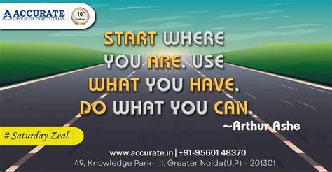 Saturday Zeal Inspiring Quotes By Arthur Ashe Start Use Do