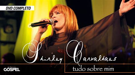 Shirley Carvalhaes Tudo Sobre Mim Dvd Completo Full Hd Youtube