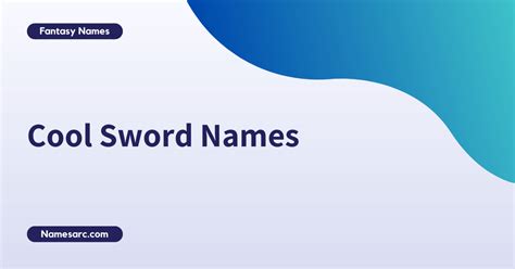 400+ Unique and Best Sword Names - Namesarc