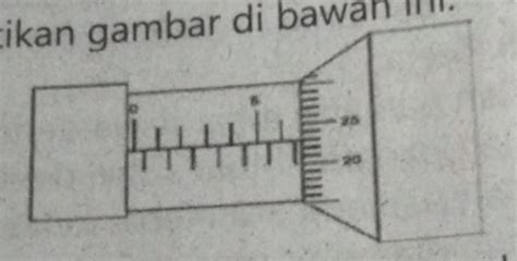 Perhatikan Gambar Di Bawah Ini Nilai Yang Terukur