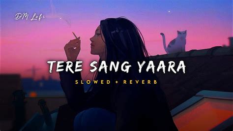 Tere Sang Yaara Slowedreverb Atif Aslam Lofi Songs Dm Lofi