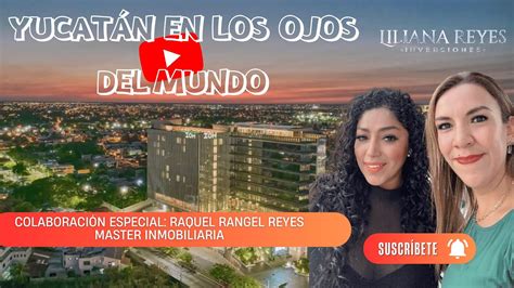 YUCATÁN EN LOS OJOS DEL MUNDO ENTERO Colaboración especial Raquel