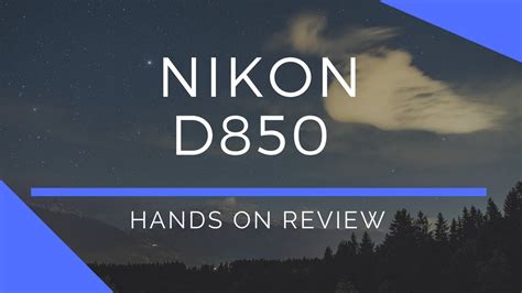 Nikon D850 Hands On Review Youtube