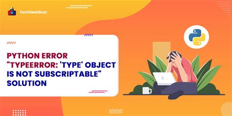 Python Error Typeerror Type Object Is Not Subscriptable Solution